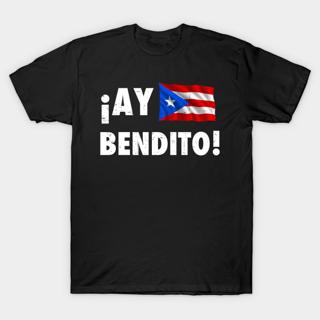 Ay Bendito - Puerto Rican Flag - white text grunge T-Shirt by verde